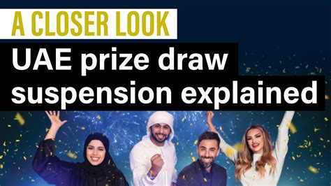 A Closer Look: What we know about UAE's prize draw suspension.